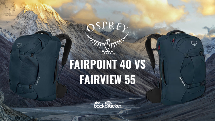 Osprey Farpoint 40 vs Fairview 55