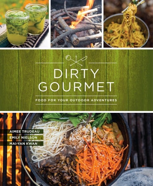 Mountaineer Books Dirty Gourmet: Food for Your Outdoor Adventures Mountaineers Books