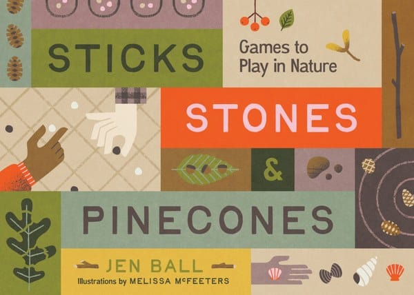 Load image into Gallery viewer, Mountaineers Books | Sticks, Stones &amp; Pinecones: Games to Play in Nature Mountaineers Books | Sticks, Stones &amp; Pinecones: Games to Play in Nature Mountaineers Books
